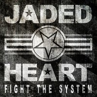 JADED HEART-FIGHT THE SYSTEM